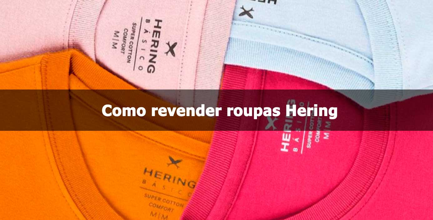 Como revender roupas Hering.